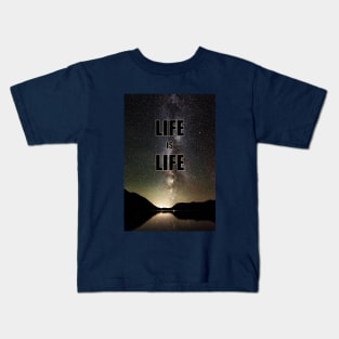 Life is life Kids T-Shirt